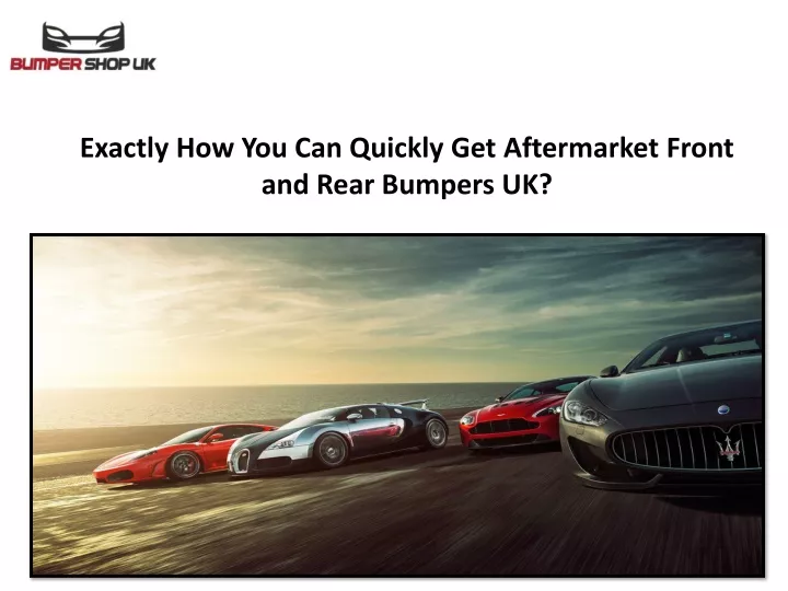 exactly how you can quickly get aftermarket front