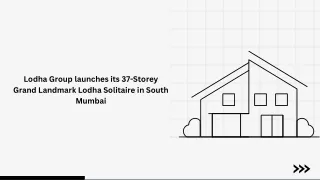 Lodha Group launches its 37-Storey Grand Landmark Lodha Solitaire in South Mumbai