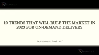 10 trends that will rule the market in 2023 for on demand delivery