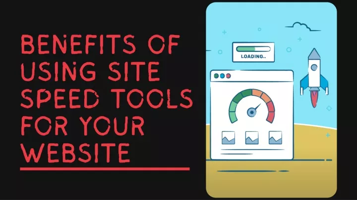 benefits of using site speed tools for your