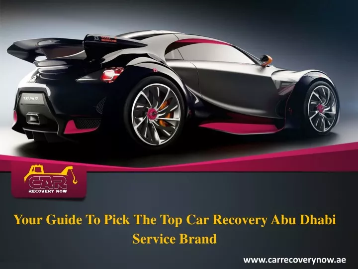 your guide to pick the top car recovery abu dhabi
