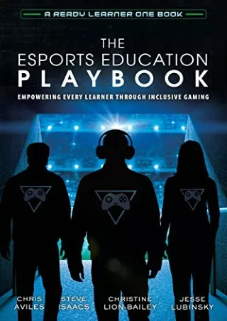(PDF/DOWNLOAD) The Esports Education Playbook: Empowering Every Learner Through