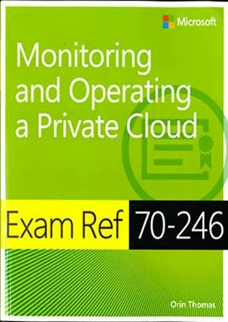 DOWNLOAD/PDF  Exam Ref 70-246: Monitoring and Operating a Private Cloud: Monitor
