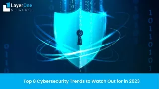 Top 8 Cybersecurity Trends to Watch Out for in 2023
