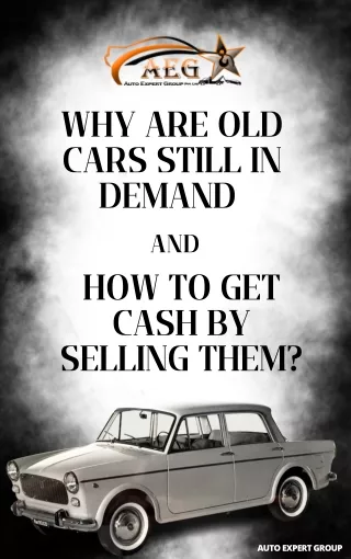 WHY ARE OLD CARS STILL IN DEMAND AND HOW TO GET CASH BY SELLING THEM?