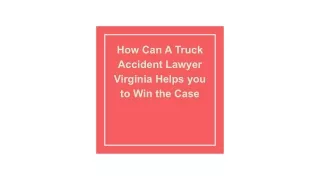 How Can A Truck Accident Lawyer Virginia Helps you to Win the Case