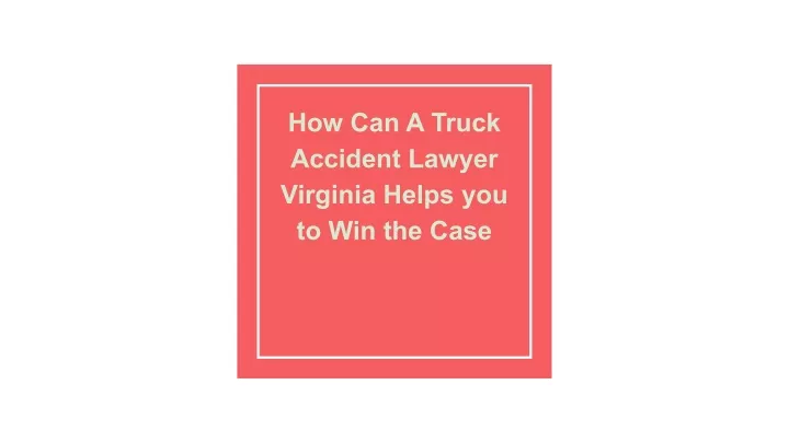 how can a truck accident lawyer virginia helps