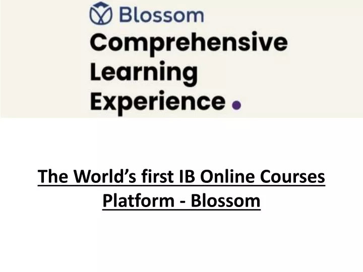 the w orld s first ib online courses platform blossom