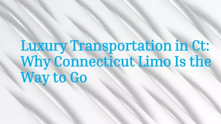 luxury transportation in ct luxury transportation