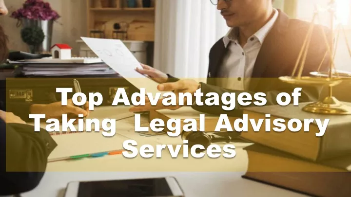 top advantages of taking legal advisory services