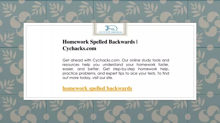homework spelled backwards cychacks com get ahead