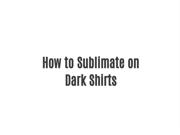 how to sublimate on dark shirts