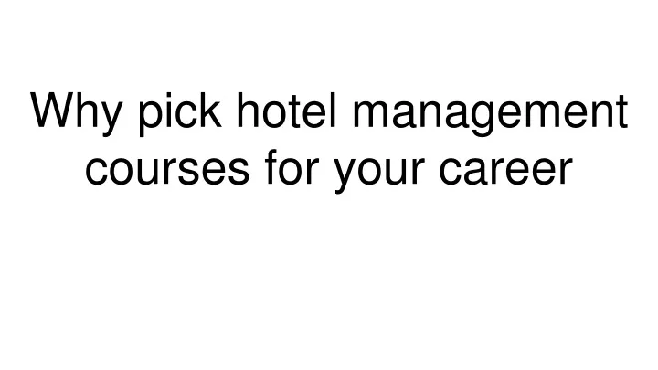 why pick hotel management courses for your career