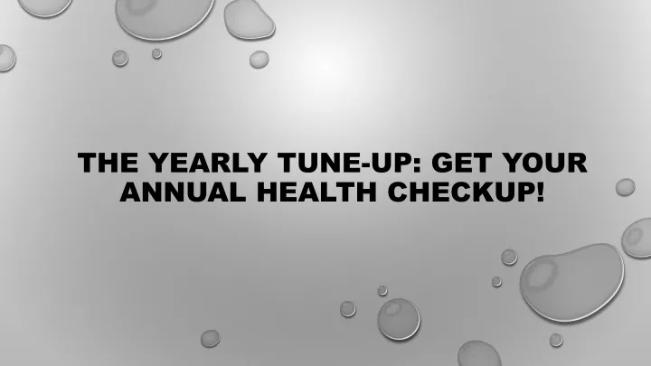 the yearly tune up get your annual health checkup