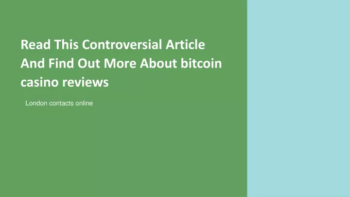 read this controversial article and find out more about bitcoin casino reviews