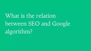 _What is the relation between SEO and Google algorithm