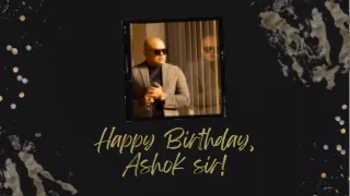 happy birthday ashok sir