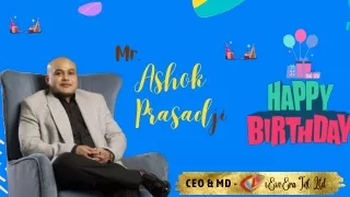Happy Birthday to Mr. Ashok Prasad Abhishekji- CEO & MD of iEveEra