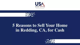 Top 5 Reasons to Sell Your Home in Redding, CA, for Cash