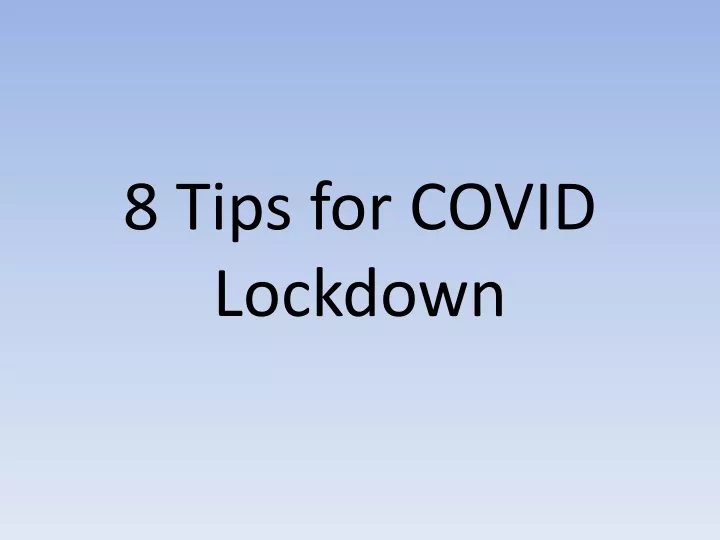 8 tips for covid lockdown