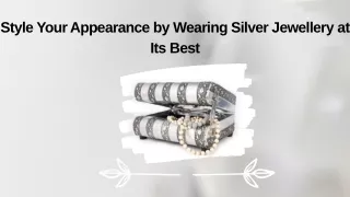 Style Your Appearance by Wearing Silver Jewellery at Its Best