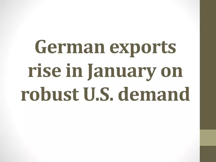 german exports rise in january on robust u s demand