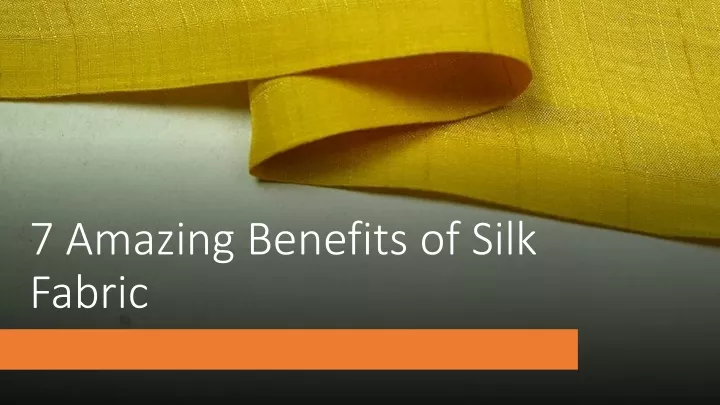 7 amazing benefits of silk fabric