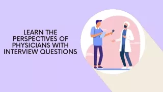 Learn the Perspectives of Physicians with Interview Questions
