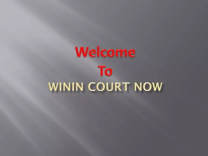 welcome to winin court now