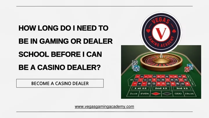 how long do i need to be in gaming or dealer