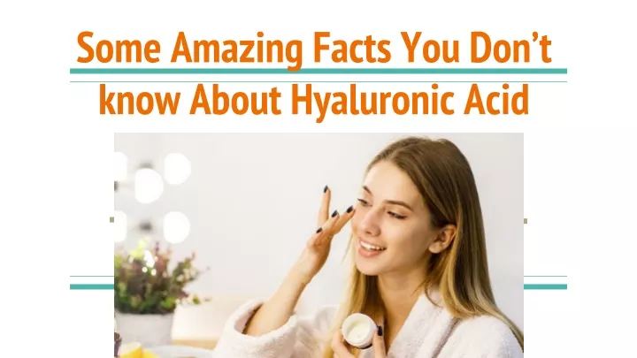 some amazing facts you don t know about hyaluronic acid