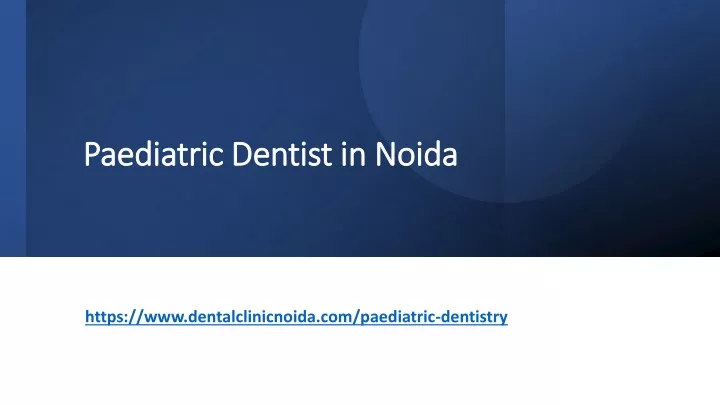 paediatric dentist in noida