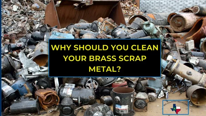 why should you clean your brass scrap metal