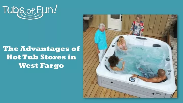 the advantages of hot tub stores in west fargo