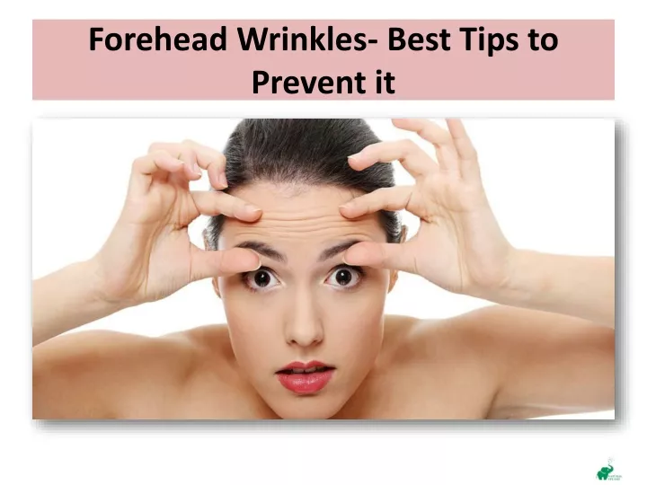 forehead wrinkles best tips to prevent it