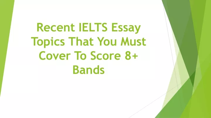recent ielts essay topics that you must cover to score 8 bands