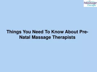 Things You Need To Know About Pre-Natal Massage Therapists