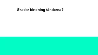 Skadar bindning tänderna_