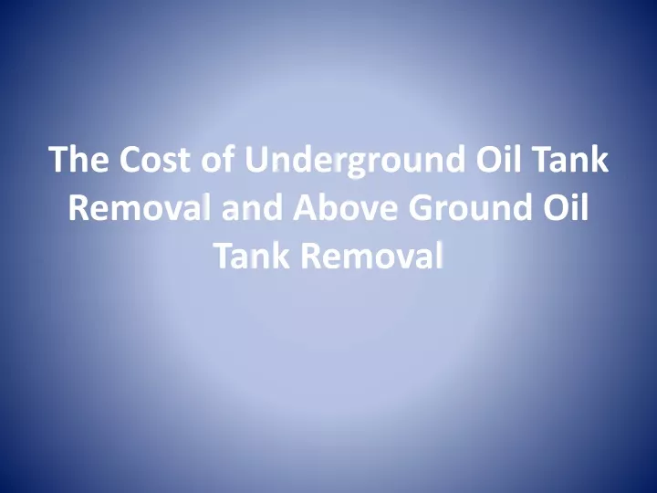 the cost of underground oil tank removal and above ground oil tank removal