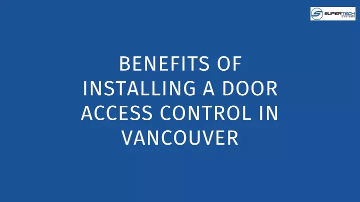 PPT - Benefits of Installing a Door Access Control in Vancouver ...