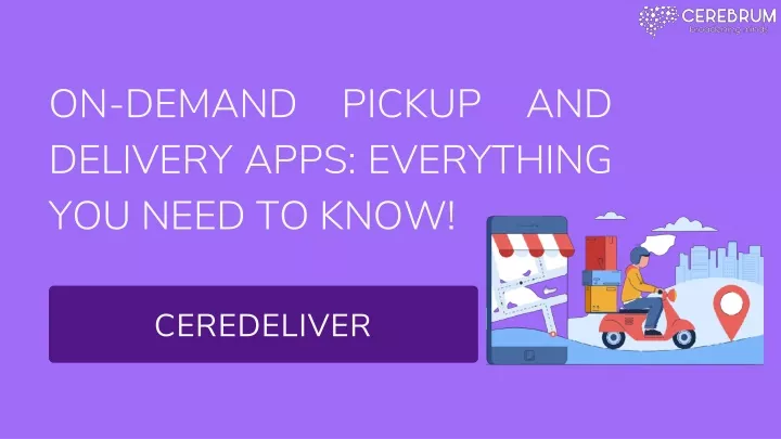 on demand pickup and delivery apps everything