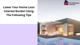 Say goodbye to costly home loans! Check out these smart tips to lower your interest burden and save money.