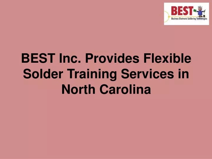 best inc provides flexible solder training