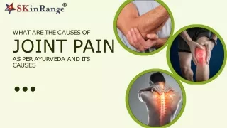 What are the causes of joint pain as per ayurveda and its causes?