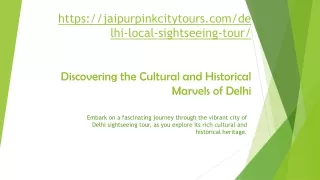 Discovering the Rich Heritage and Culture of Delhi: A Fascinating Sightseeing To