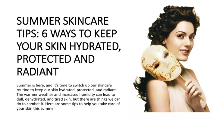 summer skincare tips 6 ways to keep your skin hydrated protected and radiant