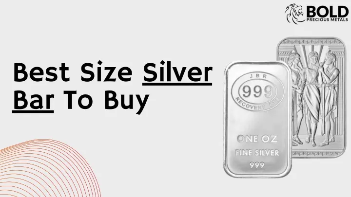 best size silver bar to buy