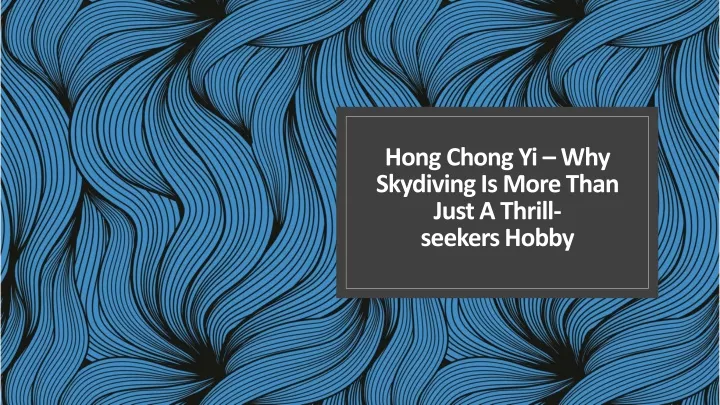 hong chong yi why skydiving is more than just a thrill seekers hobby