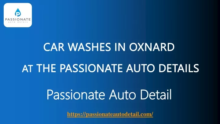 car washes in oxnard at the passionate auto details