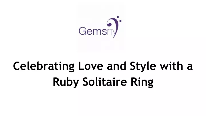 celebrating love and style with a ruby solitaire ring